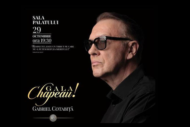 Gala Chapeau! Gabriel Cotabita - 29 octombrie Sala Palatului