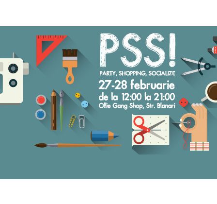 Pss pss, PSS! revine in oras! Pe 27 si 28 Februarie la Ollie Gang Shop