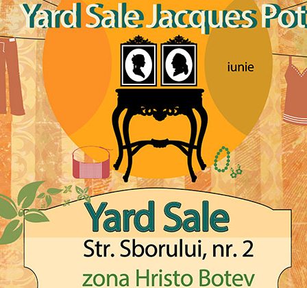 Yard Sale 18 & 19 Iunie la Jacques Pot