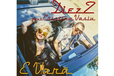 DiezZ lanseaza piesa si videoclipul "E Vara", featuring Cristina Vasiu