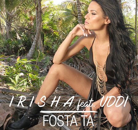 IRISHA lanseaza primul single din cariera - "Fosta Ta", alaturi de UDDI