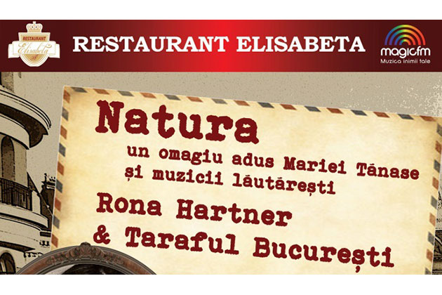 Restaurantul Elisabeta va prezinta: Natura - Rona Hartner & Taraful Bucuresti