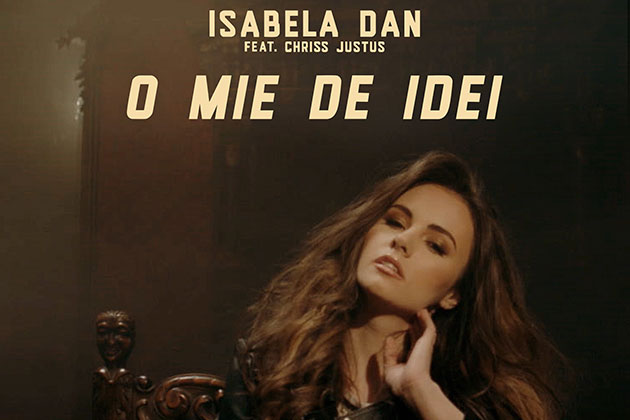Isabela Dan lanseaza primul single din cariera: "O mie de idei", feat. Chriss JustUs
