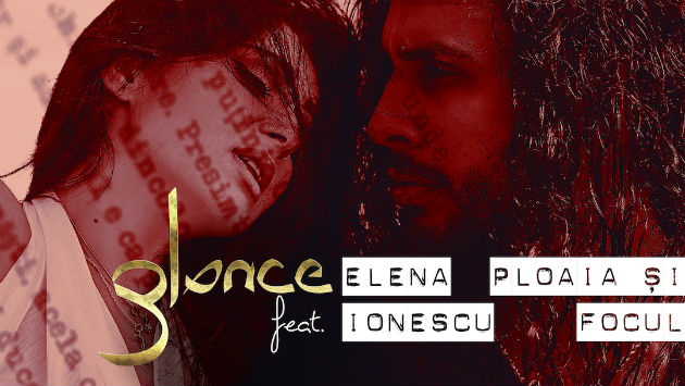 "Ploaia si focul": Glance lanseaza un nou single cu videoclip, feat. Elena Ionescu