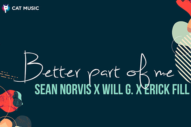Sean Norvis lanseaza alaturi de Will G. si Erick Fill piesa "Better Part Of Me"