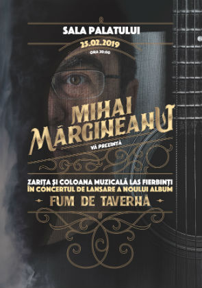 Mihai Margineanu prezinta coloana sonora "Las Fierbinti" si lanseaza albumul "Fum de taverna" in concert la Sala Palatului