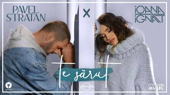 Pavel Stratan si Ioana Ignat lanseaza "Te sarut"