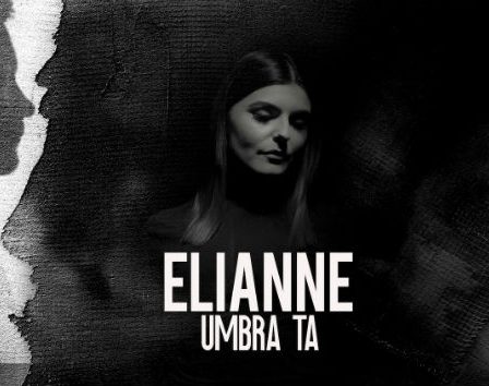 Elianne lanseaza "Umbra ta"