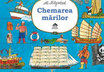 NOU LA EDITURA CARTEA COPIILOR: "Chemarea marilor" de Ali Mitgutsch: istoria navigatiei pentru copii