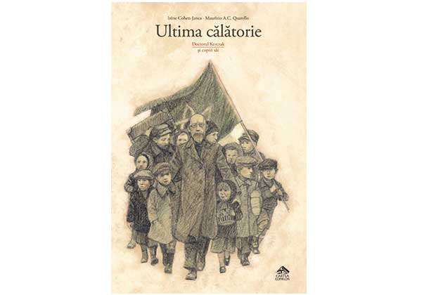 NOU LA EDITURA CARTEA COPIILOR: "Ultima calatorie. Doctorul Korczak si copiii sai", o carte puternica despre respectul fata de copilarie