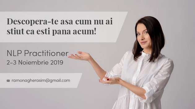 Descopera-te asa cum nu ai stiut ca esti pana acum! NLP Practitioner, formare recunoscuta international, cu Ramona Gherasim