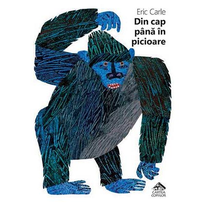 NOU LA EDITURA CARTEA COPIILOR: "Din cap pana in picioare", o noua aparitie bilingva in colectia Eric Carle
