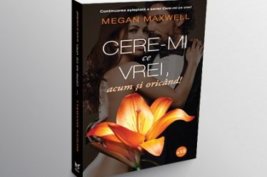 "Cere-mi ce vrei, acum si oricand!" - Volumul 2 din celebra serie de romane romantice semnata Megan Maxwell, acum si in Romania!