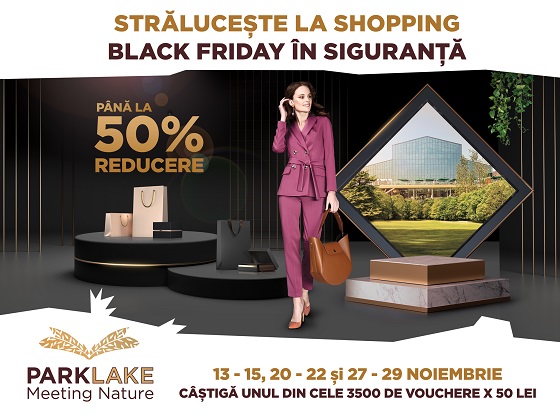De Black Friday shopping-ul este in siguranta, la ParkLake Shopping Center, cu super reduceri si 3.500 de vouchere de cumparaturi!