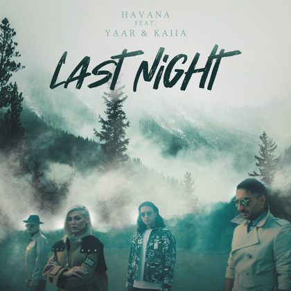 Havana alaturi de Yaar si Kaiia lanseaza "Last Night"