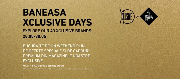 Baneasa Shopping City te asteapta in perioada 28-30 mai la Baneasa Xclusive Days
