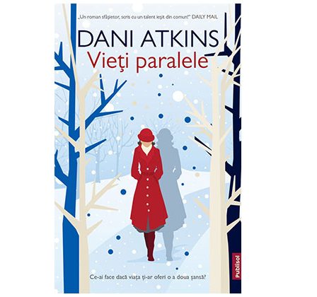 Editura Publisol lanseaza in premiera in Romania, seria de autor Dani Atkins. Primul volum din serie "Vieti paralele"