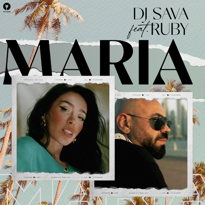 Colaborare in premiera: DJ SAVA si RUBY lanseaza "Maria"