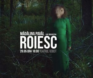 MaDaLINA PAVaL LIVE ORCHESTRA lanseaza albumul "ROIESC", pe 28 mai, la Teatrul Godot - un happening cultural, o lansare de album, o poveste -