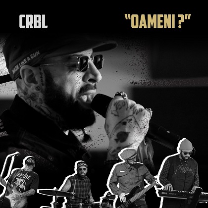 CRBL lanseaza "Oameni?", o piesa manifest cu un mesaj puternic