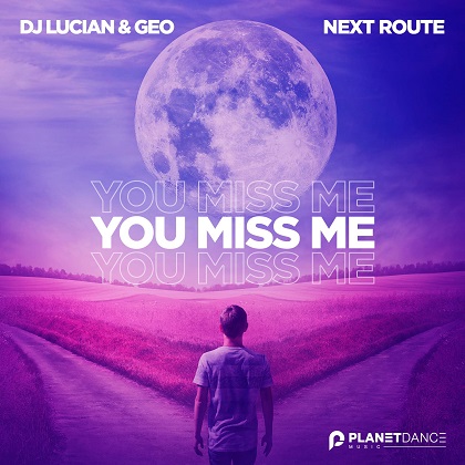 Dj Lucian&Geo lanseaza impreuna cu Next Route piesa "You Miss Me"