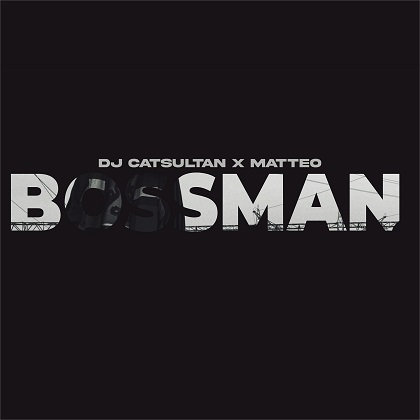 DJ CATSULTAN si Matteo aduc in playlist-uri "Bossman"