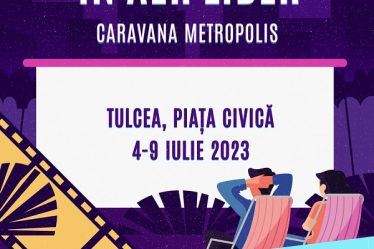Caravana Metropolis - cinema in aer liber pleaca din nou la drum. Prima oprire - Tulcea, intre 4 - 9 iulie