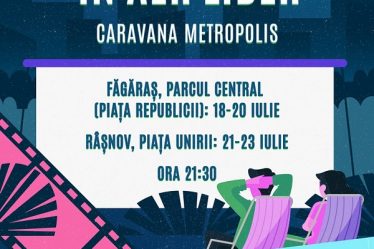 Caravana Metropolis - cinema in aer liber ajunge la Fagaras si Rasnov, intre 18 - 23 iulie