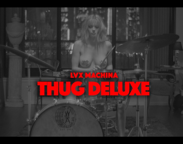 LVX Machina aduce in playlisturi "THUG DELUXE"